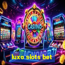 luxo slots bet